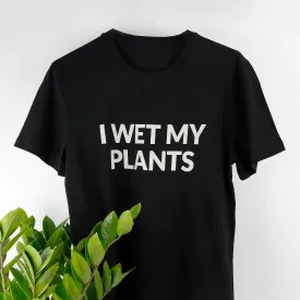 I Wet My Plants Tee